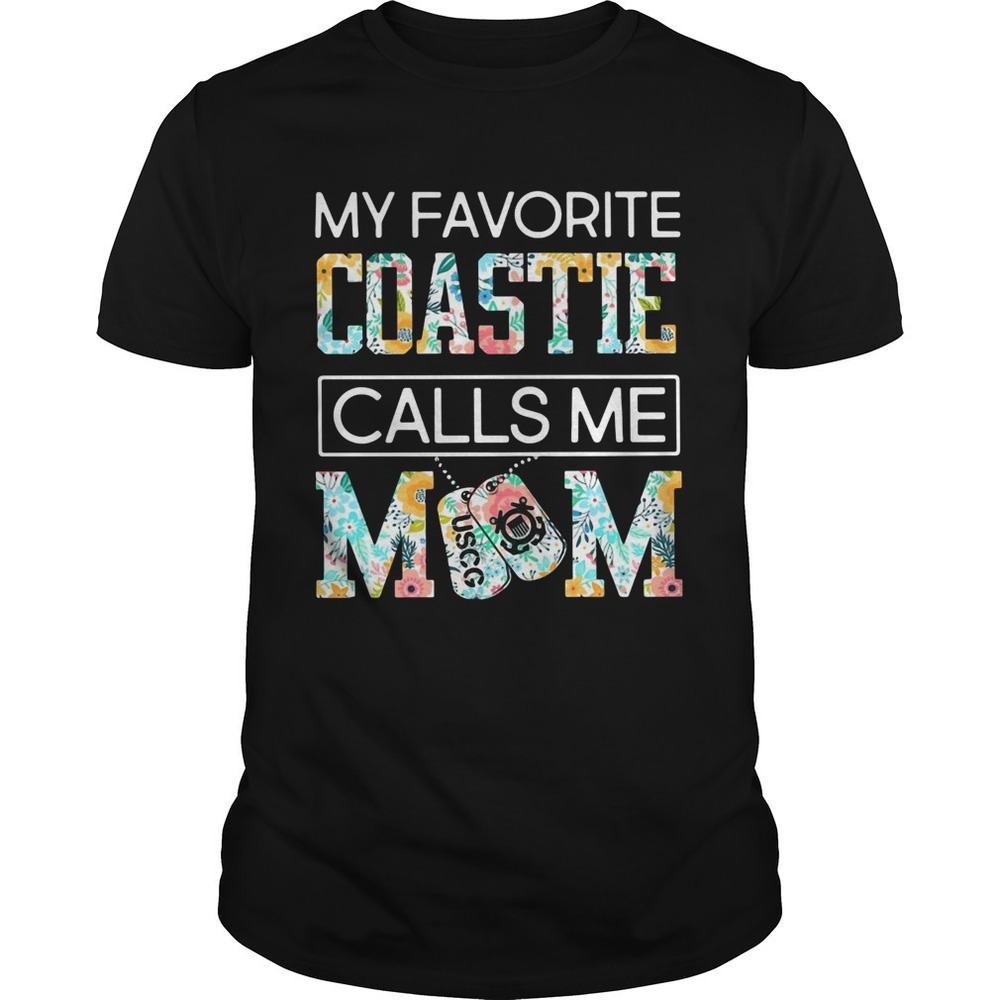 My Favorite Coastie Calls Me Mom Flower Shirt